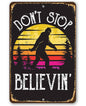 Rustic Metal Sign | Don't Stop Believing Big Foot