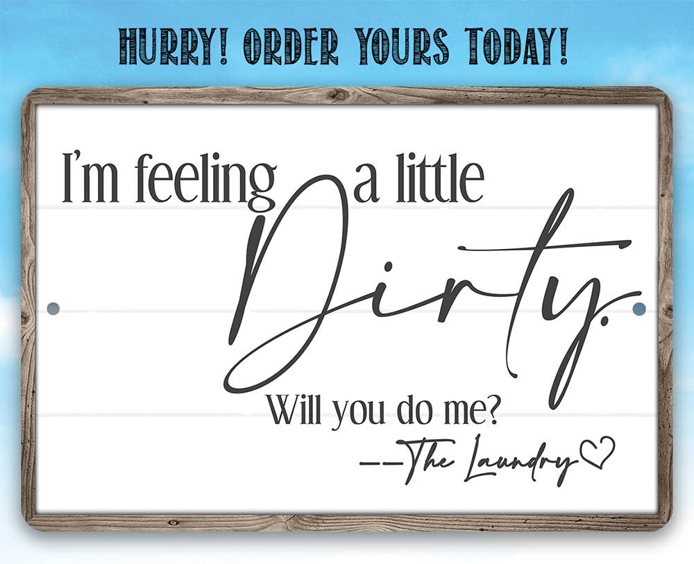 Laundry Room Sign | I'm Feeling Dirty Laundry Metal sign