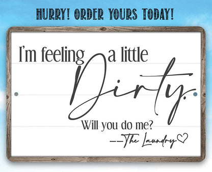 Laundry Room Sign | I'm Feeling Dirty Laundry Metal sign