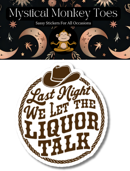 Funny Let The Liquor Talk Vinyl Sticker