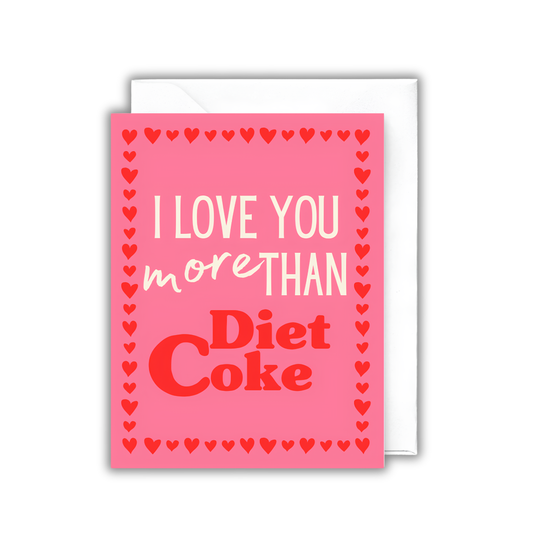 I Love You More Than Diet Coke Card