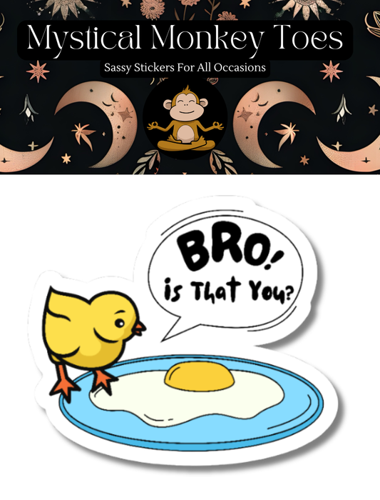Bro Is That You Chicken Egg Sticker