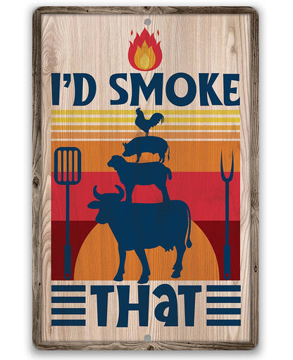 BBQ Grilling Sign | I'd Smoke that BBQ Sign