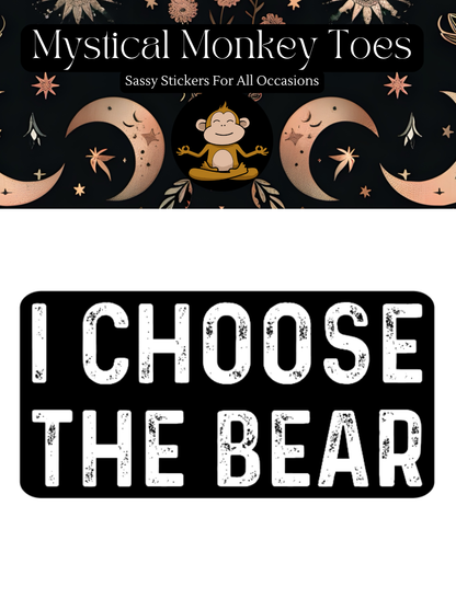 I Choose The Bear Sticker