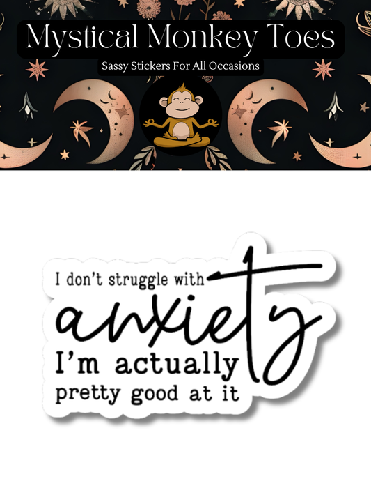 I Don't Struggle With Anxiety Sticker